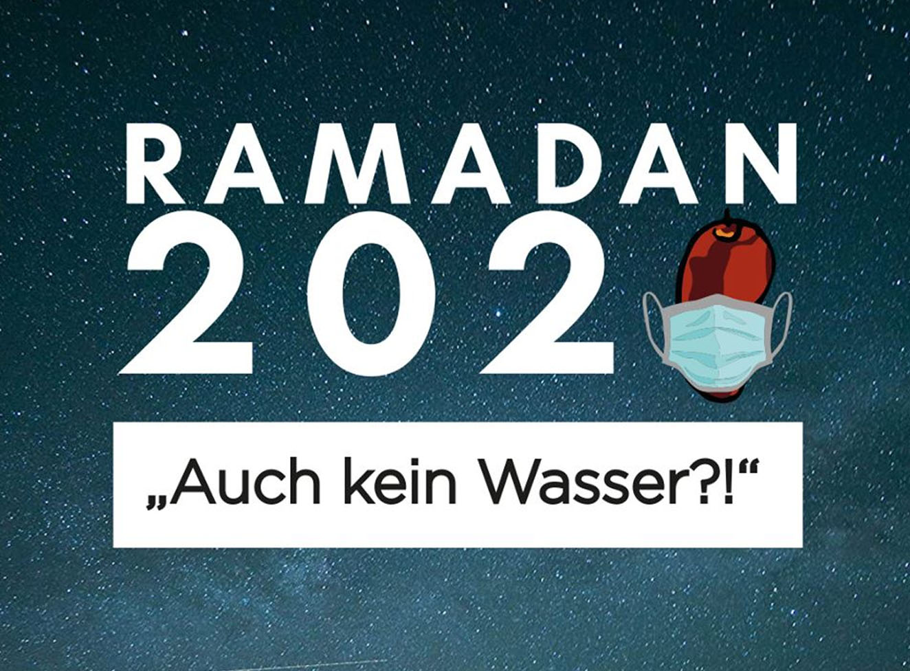Bild zu Kampagne „Auch kein Wasser?! Ramadan 2020“ 